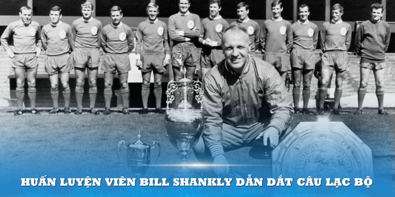 huan-luyen-vien-bill-shankly